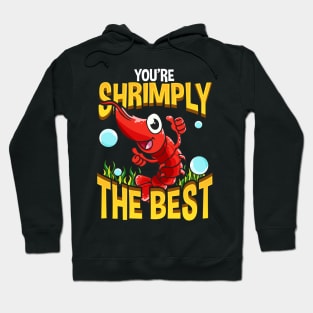 Cute & Funny You're Shrimply The Best Shrimp Pun Hoodie